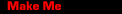 Make Me